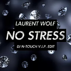 Laurent Wolf - No Stress (DJ N-Touch VIP Edit)