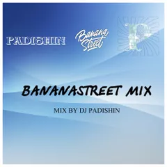 BANANASTREET MIX - mixed by dj Padishin