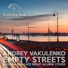 Andrey Vakulenko – Empty Streets (Buddha Bar Late Night Alumni Cover)
