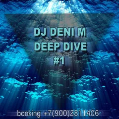 DJ Deni M - DEEP DIVE#1
