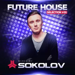 DJ SOKOLOV - Future House Selection #01 (Spring 2015)