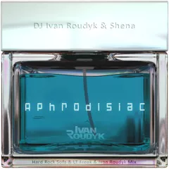 Ivan Roudyk & Shena-Aphrodisiac(Hard Rock Sofa & LT Freak & Ivan Roudyk Full Vocal Mix) ELECTRICA RECORDS PROMO