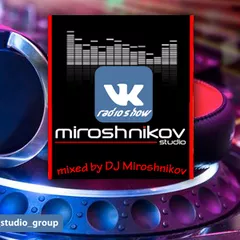 [Miroshnikov Studio] - VK RadioShow #002 (DJ Miroshnikov)