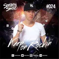 Sergey Smile - Keep on Rockin #024 [podcast]