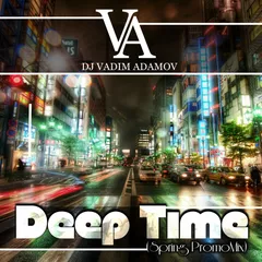 DJ Vadim Adamov - Deep Time ( Spring PromoMix )