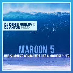 Maroon 5 – This Summer's Gonna Hurt (dj Denis Rublev & dj Anton Remix)