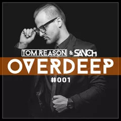 Tom Reason & Sanch – OverDeep 001