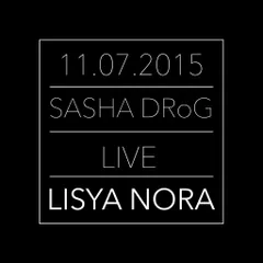 SASHA DRoG – 11.07.2015 LISYA NORA