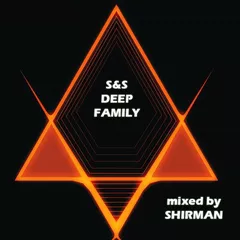S&S DEEP FAMILY mixed by SHIRMAN