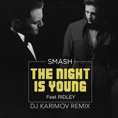 Smash feat. Ridley - The Night Is Young (DJ Karimov Remix)