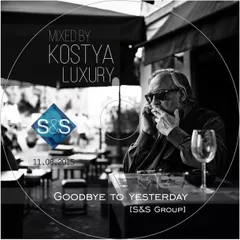 Kostya Luxury – Goodbye to yesterday[S&S Group]