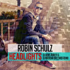 Robin Schulz feat. Ilsey – Headlights (dj Denis Rublev & dj Natasha Baccardi Remix)