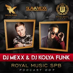 Mexx & Kolya Funk - Royal Music Spb Podcast 007