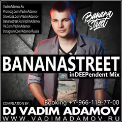 DJ Vadim Adamov - BananaStreet inDEEPented MIX