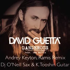 David Guetta  Feat.Sam Martin - Dangerous (Andrey Keyton, Ramis ft. O'Neill Sax & K. Tooshin Guitar Mix)