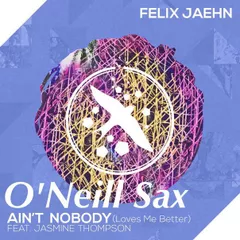Jasmine Thompson Ft. Felix Jaehn - Ain't Nobody (O'Neill Sax Mix)