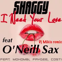 Shaggy feat Mohombi, Faydee & Costi - I Need Your Love (Mikis ft. O'Neill Sax Mix)
