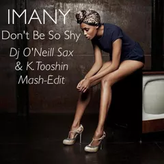 Imany - Don't Be So Shy (Dj O'Neill Sax & K.Tooshin Edit)