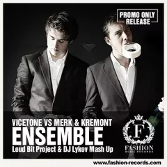 Vicetone vs Merk & Kremont - Ensemble (Loud Bit Project & Dj Lykov)