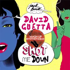 David Guetta vs Syntheticsax - Shot Me Down (Syntheticsax Mash-Up)