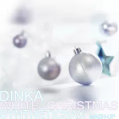 Dinka vs Syntheticsax- White Christmas (Mash-Up)