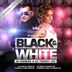 DJ MANIAK radio show BLACK & WHITE on kiss FM #121