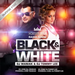 DJ MANIAK radio show BLACK & WHITE on kiss FM #122