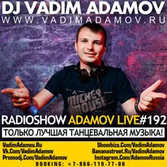 DJ Vadim Adamov - RadioShow Adamov LIVE#192