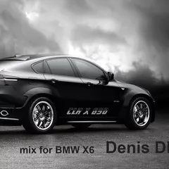 Denis DK - Mix for BMW X6