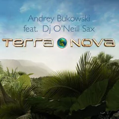 Andrey Bukowski ft. Dj ONeill Sax - Terra Nova