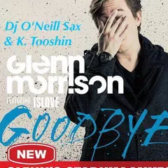Glenn Morrison - Goodbye vs Changes  (Dj O'Neill Sax ft. K. Tooshin Mix)
