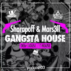 Gangsta House (Podcast 03)