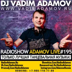 DJ Vadim Adamov - RadioShow Adamov Live#195