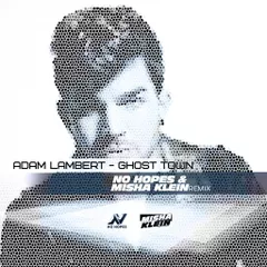 Adam Lambert — Ghost Town (No Hopes & Misha Klein Remix)