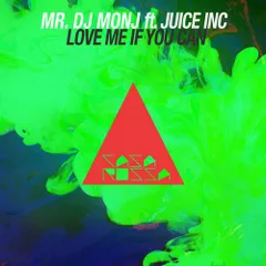 Mr. DJ MONJ FEAT JUICE INC. - Love Me If You Can (original mix)