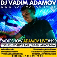 DJ Vadim Adamov - RadioShow Adamov LIVE#199