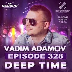 Vadim Adamov - DEEP TIME EPISODE#328[Record Deep] (26-10-2023)