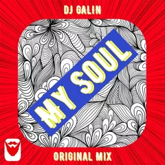 DJ GALIN  - My Soul (Original Mixes)