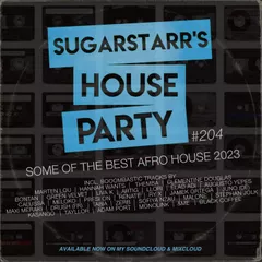 Sugarstarr's House Party #204 (Some Of The Best Afro House 2023)