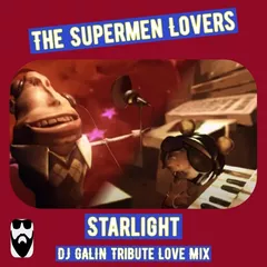 The Supermen Lovers - Starlight (DJ GALIN Tribute Love Mixes)