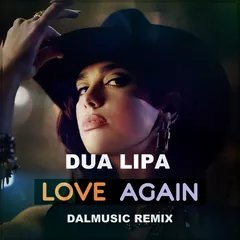 Dua Lipa - Love Again (DALmusic Remix 2.0)