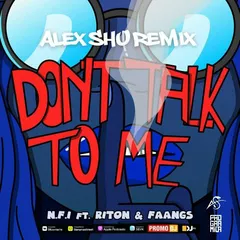 N.F.I - Don’t Talk To Me feat. Riton & Faangs (Alex Shu Remix)