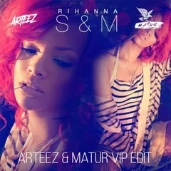 Rihanna x Rakurs - S&M (Arteez & Matur VIP Radio Edit)