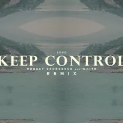 Sono - Keep Control (Robert Georgescu And White Remix)