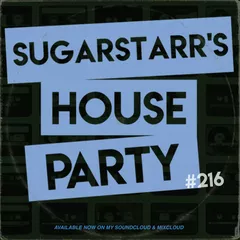 Sugarstarr's House Party #216