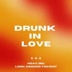 Beyoncé - Drunk in Love [Hoax (BE) 'Look Around You' Edit]