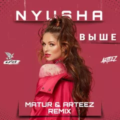 Нюша - Выше (Matur & Arteez Radio Edit)