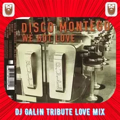 Disco Montego - We Got Love (DJ GALIN Tribute Love Mixes)