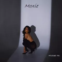 Michael FK - Moxie