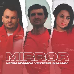 Vadim Adamov, Venteris & Maunavi - Mirror